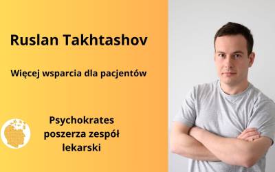 Nowy psychiatra w naszym Centrum – dr Ruslan Takhtashov